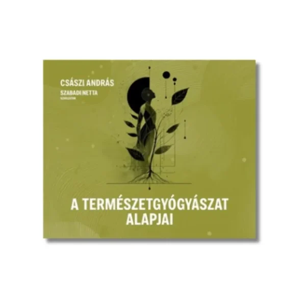Császi András A természetgyógyászat alapjai könyv Császi András A természetgyógyászat alapjai könyv